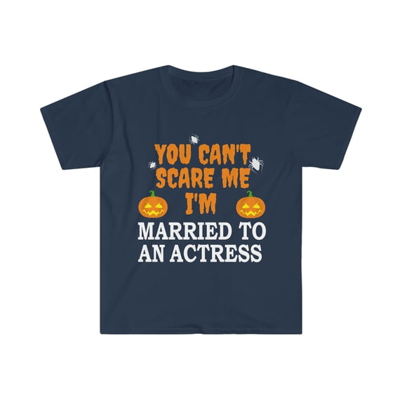 Can't scare me I'm Married to an Actress Unisex T-shirt S-3XL Halloween