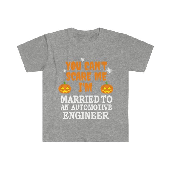 Can't scare me I'm Married to an Automotive engineer Unisex T-shirt S-3XL