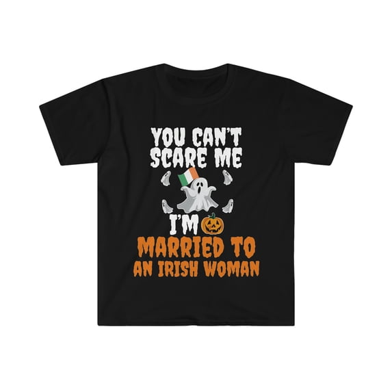 Can't scare me I'm Married to an Irish Woman Unisex T-shirt S-3XL Halloween