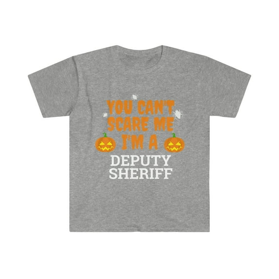 Can't scare me I'm a deputy sheriff Unisex T-shirt S-3XL Halloween