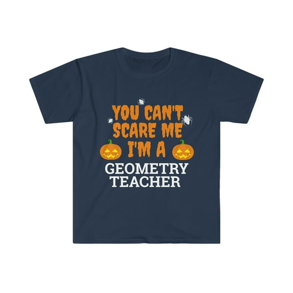 Can't scare me I'm a geometry teacher Unisex T-shirt S-3XL Halloween
