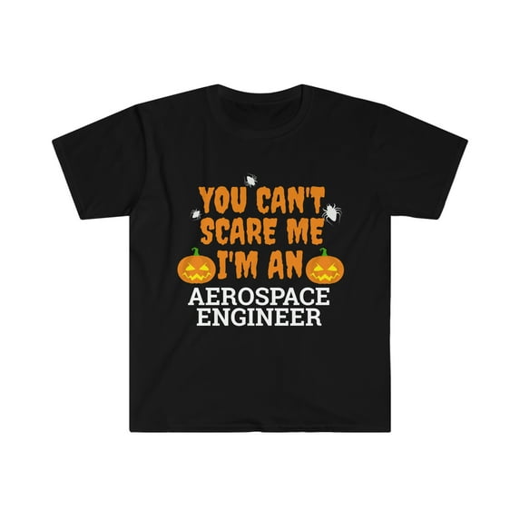 Can't scare me I'm an Aerospace engineer Unisex T-shirt S-3XL Halloween