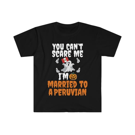 Can't scare me Married to a Peruvian Unisex T-shirt S-3XL Halloween Peru