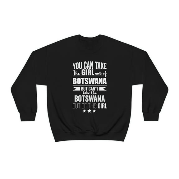 Can't take Botswanan Pride out of the Girl Unisex Sweatshirt S-2XL Botswana