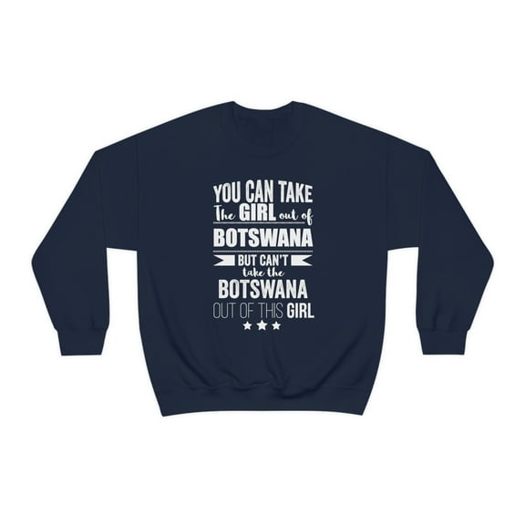 Can't take Botswanan Pride out of the Girl Unisex Sweatshirt S-2XL Botswana
