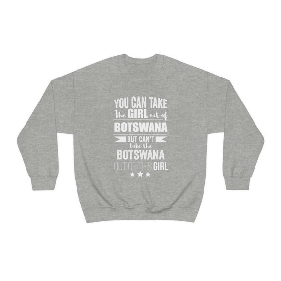 Can't take Botswanan Pride out of the Girl Unisex Sweatshirt S-2XL Botswana