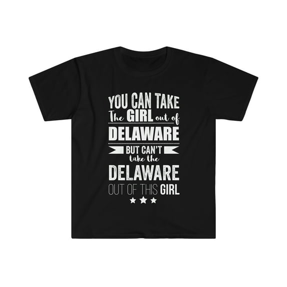 Can't take Delaware Pride out of Girl Unisex T-shirt S-3XL Delaware Proud