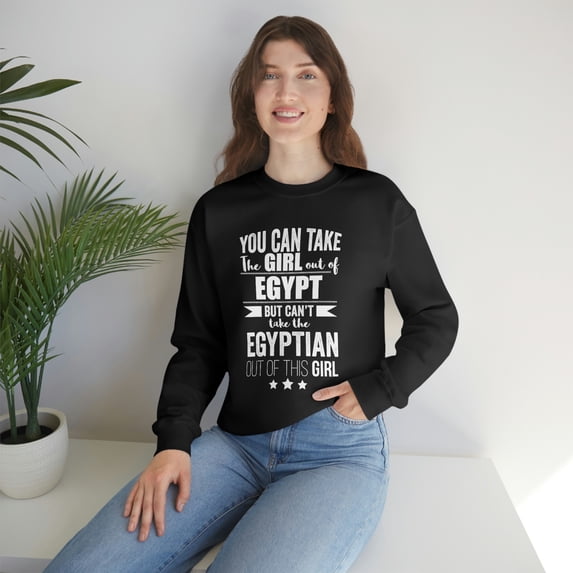 Can't take Egyptian Proud out of Girl Unisex Sweatshirt S-2XL Egypt Proud