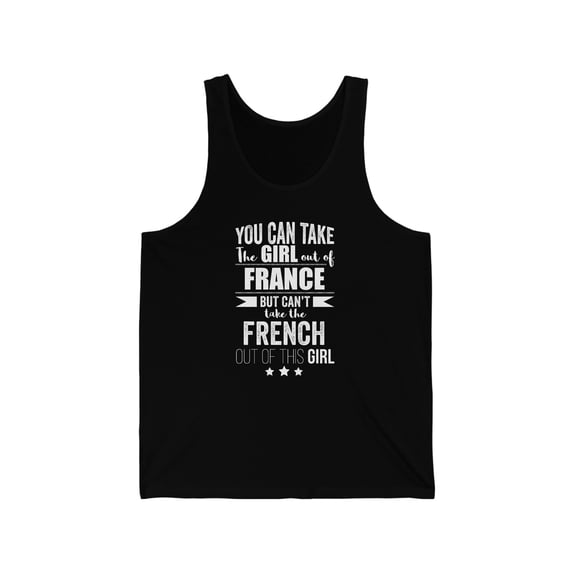 Can't take French Pride out of the Girl Unisex Tank Top XS-2XL France Proud