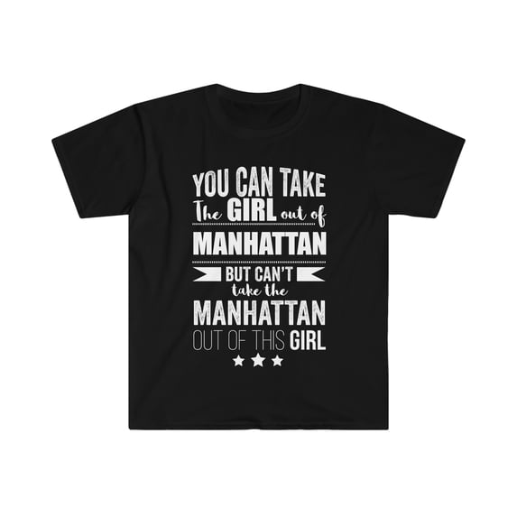 Can't take Manhattan Pride out of Girl Unisex T-shirt S-3XL Manhattanite