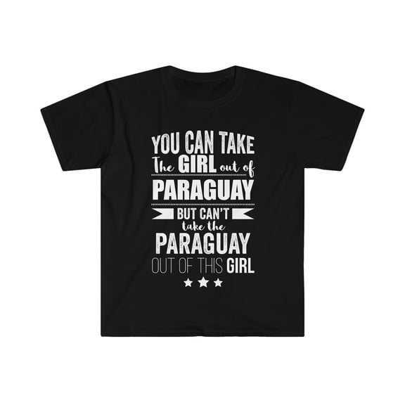 Can't take Paraguayan Pride out of the Girl  Unisex T-shirt S-3XL Paraguay