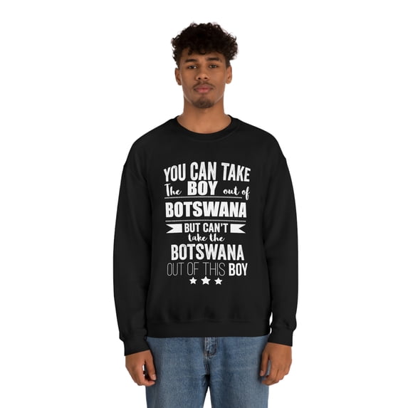 Can't take the Botswana Pride out of the boy Unisex Sweatshirt S-2XL