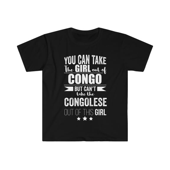 Can't take the Congolese Pride out of the Girl Unisex T-shirt S-3XL Congo