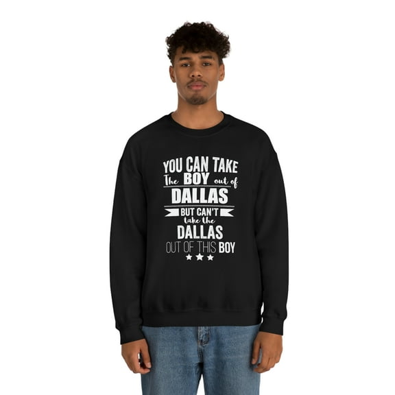 Can't take the Dallas Pride out of the boy Unisex Sweatshirt S-2XL