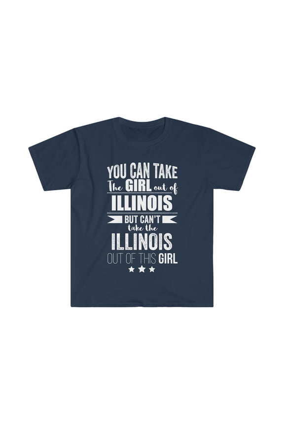 Can't take the Illinois Pride out of the Girl Unisex T-shirt S-3XL Proud