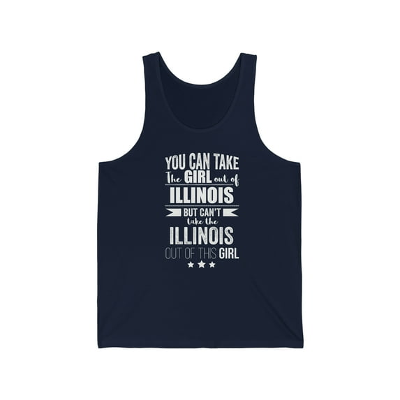 Can't take the Illinois Pride out of the Girl Unisex Tank Top XS-2XL Proud