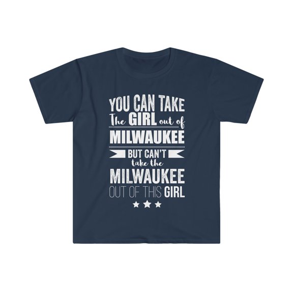 Can't take the Milwaukee Pride out of the Girl Unisex T-shirt S-3XL