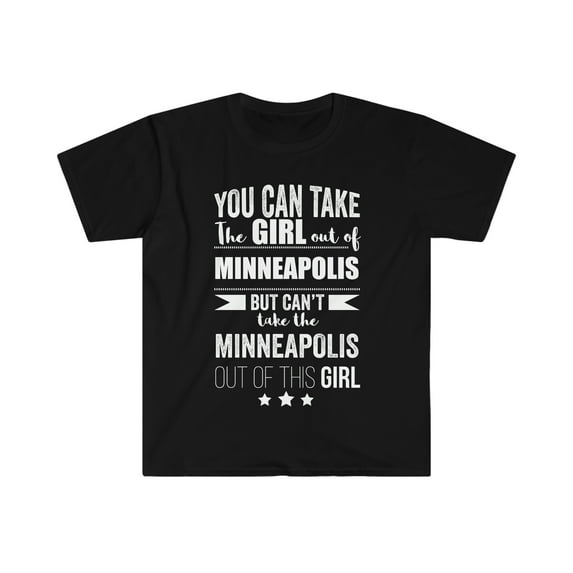 Can't take the Minneapolis Pride out of the Girl Unisex T-shirt S-3XL