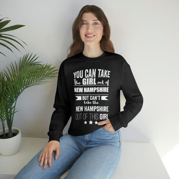 Can't take the New Hampshire Pride out of the Girl Unisex Sweatshirt S-2XL