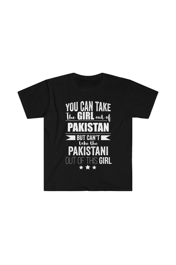 Can't take the Pakistani Pride out of Girl Unisex T-shirt S-3XL Pakistan