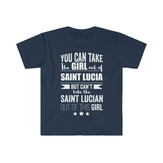 Can't take the Saint Lucian Pride out of the Girl Unisex T-shirt S-3XL