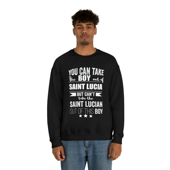 Can't take the Saint Lucian out of the boy Unisex Sweatshirt S-2XL Proud