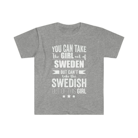 Can't take the Swedish Pride out of Girl Unisex T-shirt S-3XL Sweden Proud