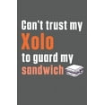 thumbnail image 1 of Can't trust my Xolo to guard my sandwich: For Xolo Dog Breed Fans (Paperback), 1 of 1
