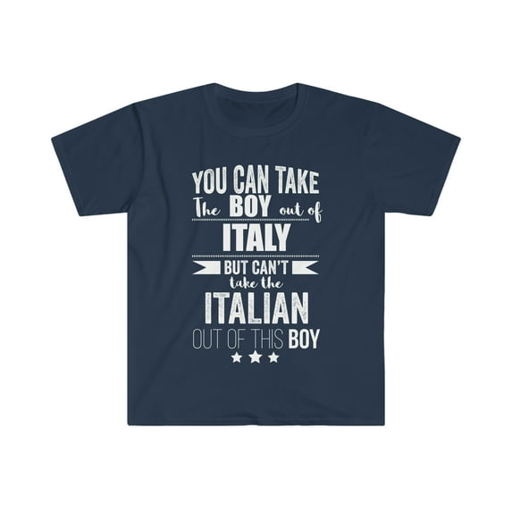 Can take boy out of Italy Can't take Italian Pride Unisex T-shirt S-3XL