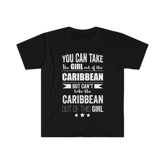Can take girl out Caribbean Can't take Caribbean Pride Unisex T-shirt S-3XL