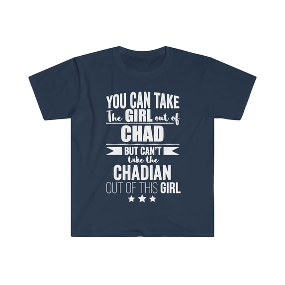 Can take girl out Chad but Can't take Chadian Pride Unisex T-shirt S-3XL