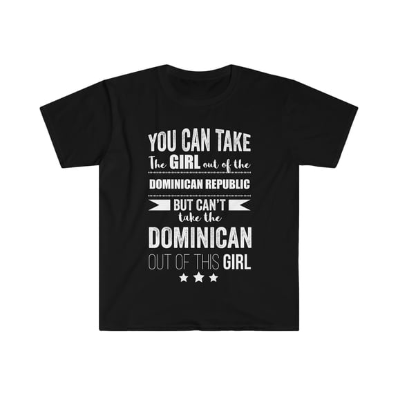 Can take girl out Dominican Republic Can't take Pride Unisex T-shirt S-3XL