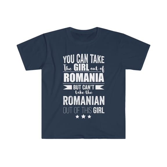 Can take girl out Romania Can't take Romanian Pride Unisex T-shirt S-3XL