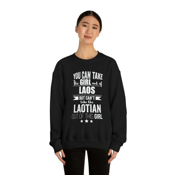Can take girl out of Laos Can't take Laotian Pride Unisex Sweatshirt S-2XL