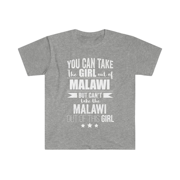 Can take girl out of Malawi Can't take Malawian Pride Unisex T-shirt S-3XL