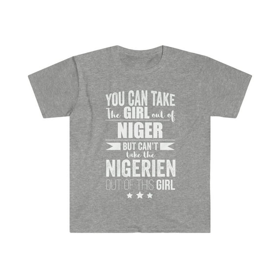 Can take girl out of Niger Can't take Nigerien Pride Unisex T-shirt S-3XL