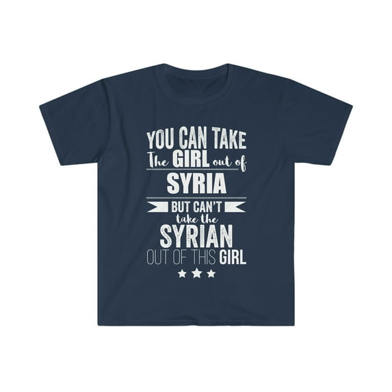 Can take girl out of Syria Can't take Syrian Pride Unisex T-shirt S-3XL