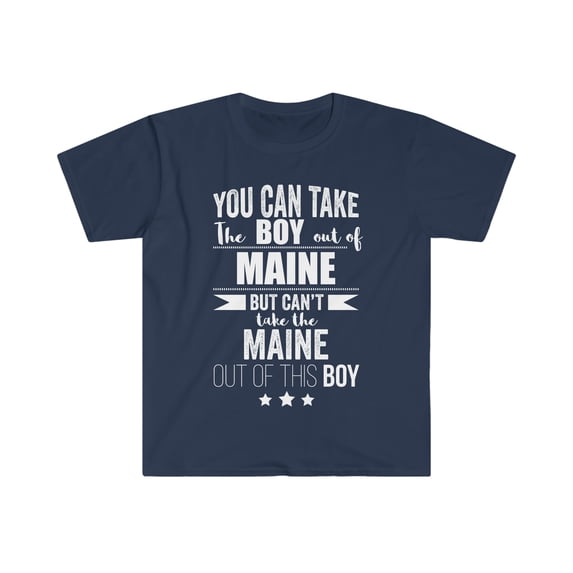 Can take the boy out Maine but Can't take Maine Pride Unisex T-shirt S-3XL