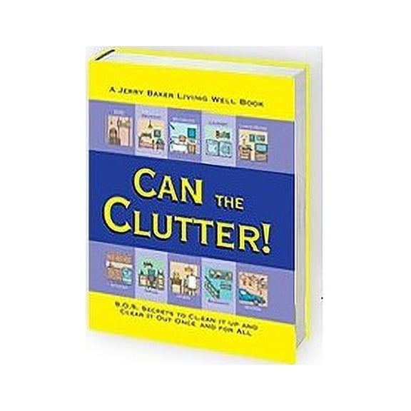 Pre-Owned Can the Clutter! (A Jerry Baker Living Well Book) (Hardcover) 092243395X 9780922433957