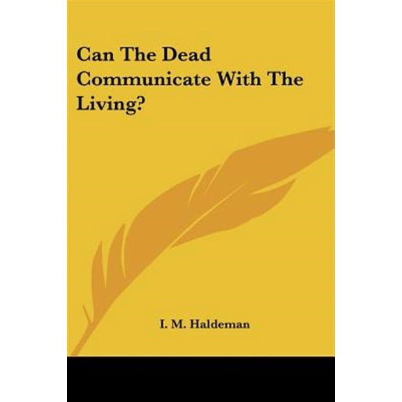 Can the Dead Communicate With the Living?