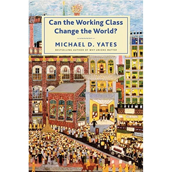 Pre-Owned Can the Working Class Change the World? (Paperback) 1583677100 9781583677100