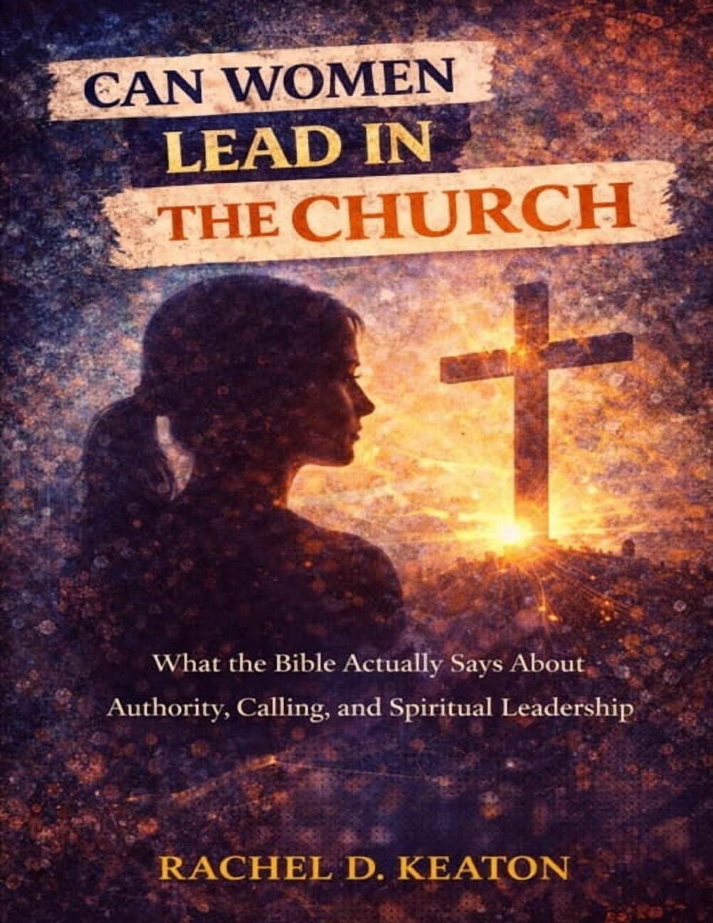 Can women lead in the church: What the bible actually says about ...