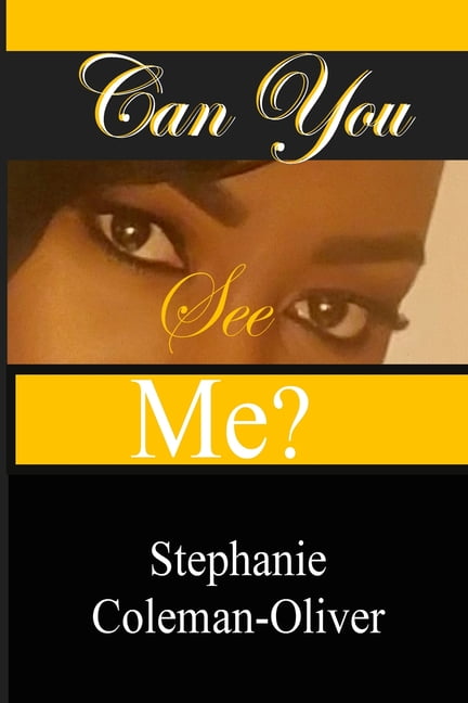 Can you see me? Paperback 1547109092 9781547109098 Stephanie Coleman-Oliver