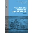 thumbnail image 1 of Canada 150 Collection: The Atlantic Region to Confederation (Paperback), 1 of 1