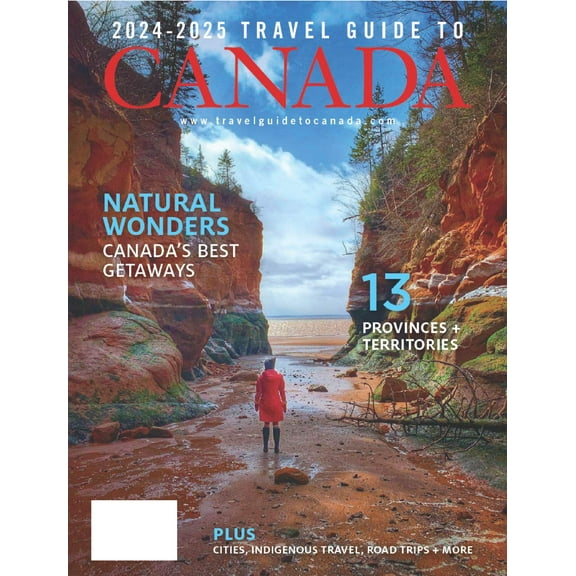 Canada - 2024 2025 Travel Guide: Canada's Best Getaways, Essential Information, 13 Provinces Territories, Cities, Road Trips, Indigenous Travel, Natural Wonders, Drinks, Food, Cruises, Maps More