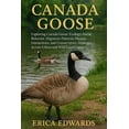 thumbnail image 1 of Canada Goose: Exploring Canada Geese: Ecology, Social Behavior, Migration Patterns, Human Interactions, and Conservation, (Paperback), 1 of 1