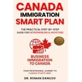 thumbnail image 1 of Canada Immigration Smart Plan: The Practical Step-by-step Guide for Entrepreneurs &amp; Investors, (Paperback), 1 of 1