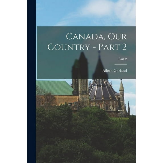 Canada, Our Country - Part 2; Part 2, (Paperback)