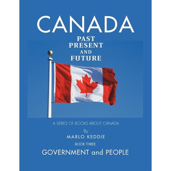Canada Past Present and Future: A Series of Books about Canada, (Paperback)
