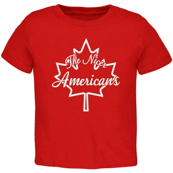 Canada The Nicer Americans Toddler T Shirt Red 3T